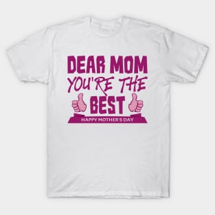 Dear mom you are the best | Mother's Day Gift Ideas T-Shirt